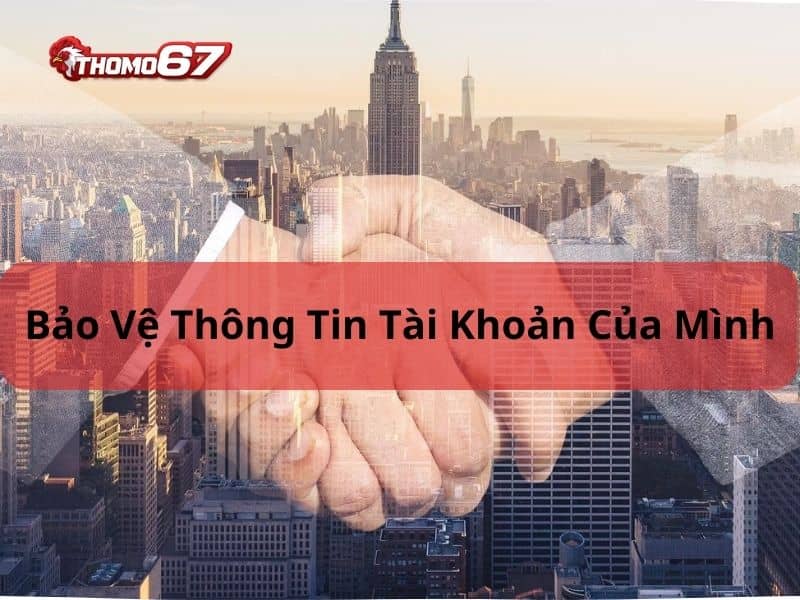 Bảo vệ thông tin tài khoản của mình